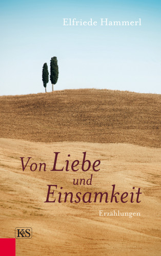 Elfriede Hammerl: Von Liebe und Einsamkeit