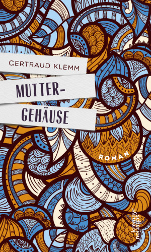 Gertraud Klemm: Muttergehäuse