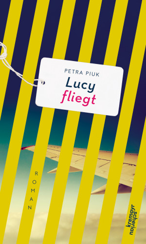 Petra Piuk: Lucy fliegt