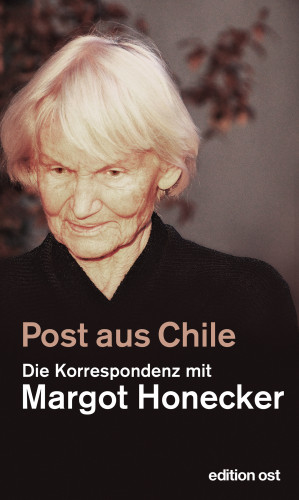 Frank Schumann, Margot Honecker: Post aus Chile