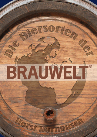 Horst Dornbusch: Die Biersorten der BRAUWELT
