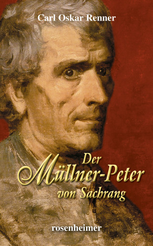 Carl Oskar Renner: Der Müllner-Peter von Sachrang