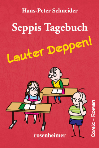 Hans-Peter Schneider: Seppis Tagebuch - Lauter Deppen!: Ein Comic-Roman Band 2