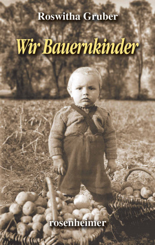 Roswitha Gruber: Wir Bauernkinder