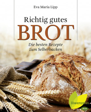 Eva Maria Lipp: Richtig gutes Brot