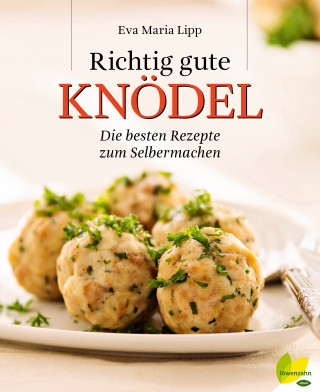 Eva Maria Lipp: Richtig gute Knödel