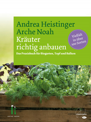 Andrea Heistinger: Kräuter richtig anbauen