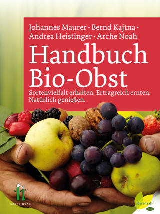 Johannes Maurer, Bernd Kajtna, Andrea Heistinger, Arche Noah: Handbuch Bio-Obst