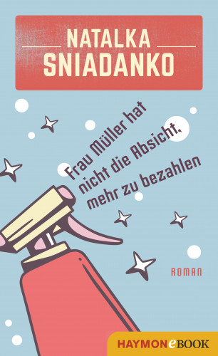 Natalka Sniadanko: Frau Müller hat nicht die Absicht, mehr zu bezahlen