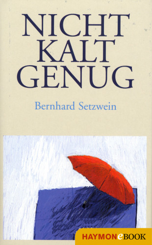 Bernhard Setzwein: Nicht kalt genug