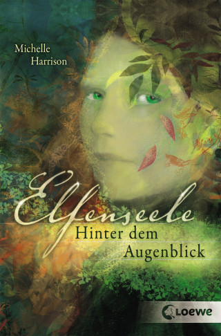 Michelle Harrison: Elfenseele 1 - Hinter dem Augenblick