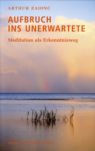 Arthur Zajonc: Aufbruch ins Unerwartete