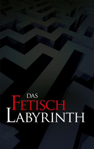 Andreas J, Vanessa Valentin, Valerie Morell, Manfred M, Frank C, Frank Schreiber, Lisa Cohen, Paul Hansen, Gábor Horváth: Das Fetischlabyrinth