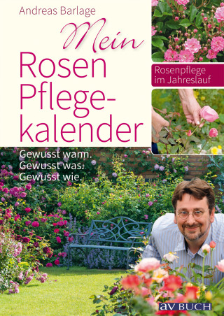 Andreas Barlage: Mein Rosenpflegekalender
