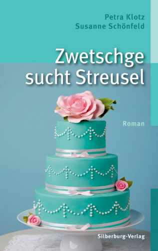 Petra Klotz, Susanne Schönfeld: Zwetschge sucht Streusel