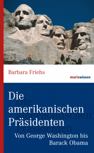 Barbara Friehs: Die amerikanischen Präsidenten