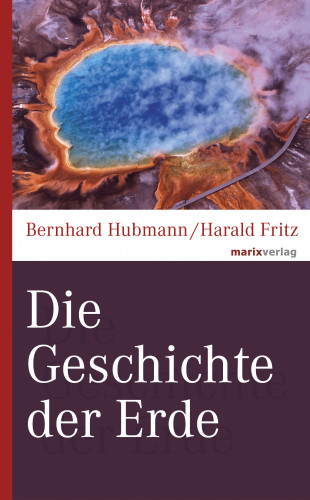 Bernhard Hubmann, Harald Fritz: Die Geschichte der Erde