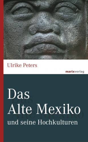 Ulrike Peters: Das Alte Mexiko