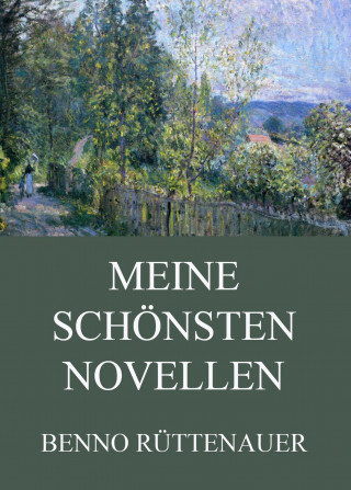 Benno Rüttenauer: Meine schönsten Novellen