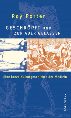 Roy Porter: Geschröpft und zur Ader gelassen