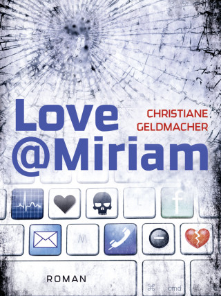 Christiane Geldmacher: Love@Miriam