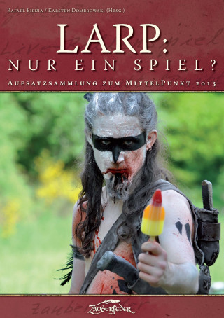 Dr. Heinrich Dickerhoff, Carl David Habbe, Bodo Jentzsch, Gerke Schlickmann, Daniel Steinbach, Dennis Wienert-Risse: LARP: Nur ein Spiel?