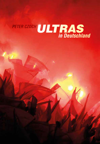 Peter Czoch: Ultras in Deutschland