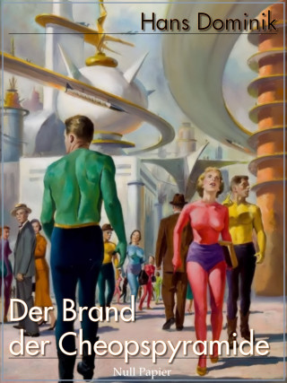 Hans Dominik: Der Brand der Cheopspyramide