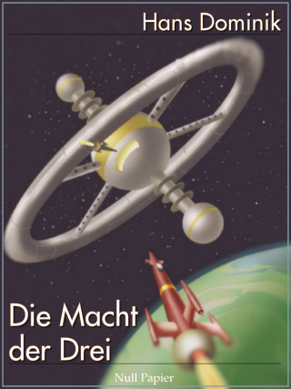 Hans Dominik: Die Macht der Drei
