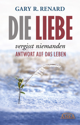 Gary R. Renard: Die Liebe vergisst niemanden