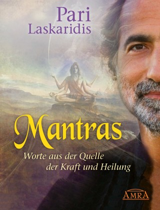 Pari Laskaridis: Mantras - mein langjähriges Wissen. Worte aus der Quelle der Kraft und Heilung