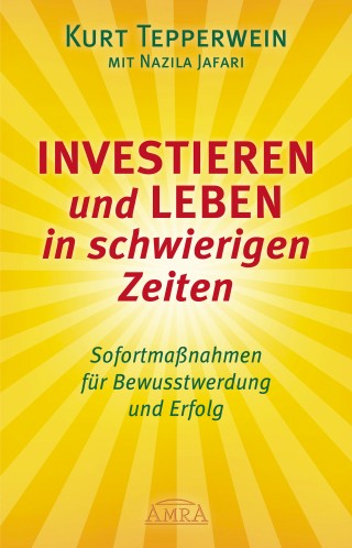 Kurt Tepperwein: Investieren und Leben in schwierigen Zeiten