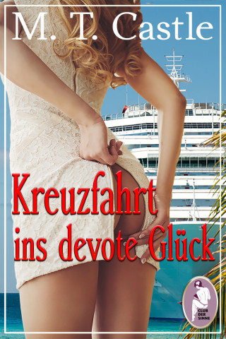 M. T. Castle: Kreuzfahrt ins devote Glück