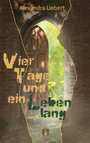 Alexandra Liebert: Vier Tage und ein Leben lang