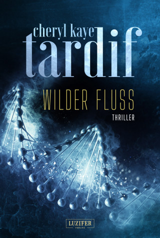 Cheryl Kaye Tardif: WILDER FLUSS