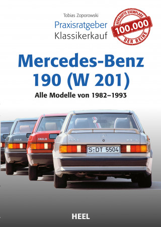 Tobias Zoporowski: Praxisratgeber Klassikerkauf Mercedes-Benz 190 (W 201)