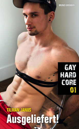 Tilman Janus: Gay Hardcore 01: Ausgeliefert!
