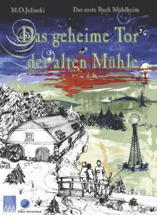 M.O. Jelinski: Das geheime Tor der alten Mühle