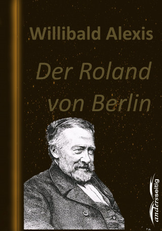 Willibald Alexis: Der Roland von Berlin