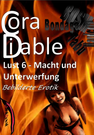 Cora Diable: Lust 6 - Macht und Unterwerfung