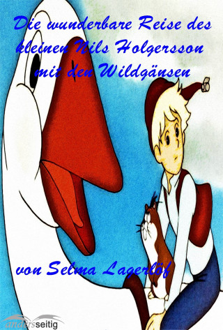 Selma Lagerlöf: Die wunderbare Reise des kleinen Nils Holgersson mit den Wildgänsen