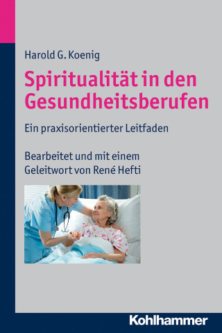 Harold G. Koenig: Spiritualität in den Gesundheitsberufen