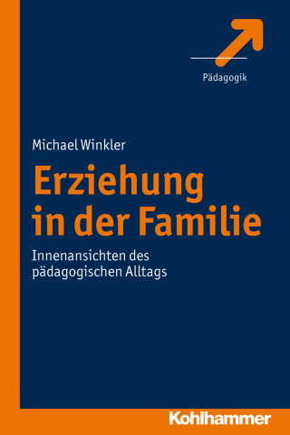 Michael Winkler: Erziehung in der Familie