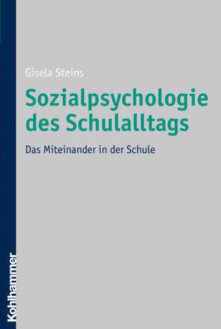 Gisela Steins: Sozialpsychologie des Schulalltags