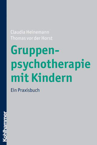 Claudia Heinemann, Thomas von der Horst: Gruppenpsychotherapie mit Kindern