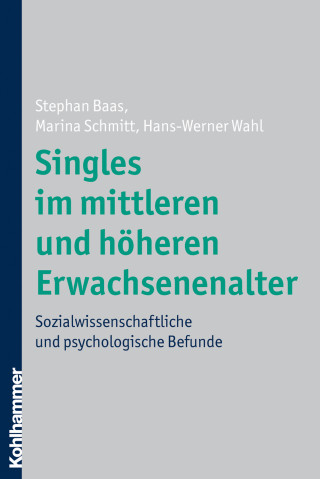 Stephan Baas, Marina Schmitt, Hans-Werner Wahl: Singles im mittleren und höheren Erwachsenenalter