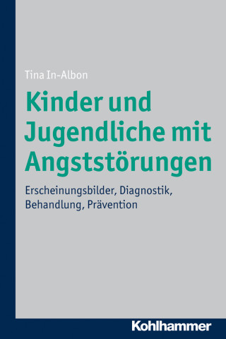 Tina In-Albon: Kinder und Jugendliche mit Angststörungen