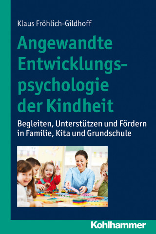 Klaus Fröhlich-Gildhoff: Angewandte Entwicklungspsychologie der Kindheit