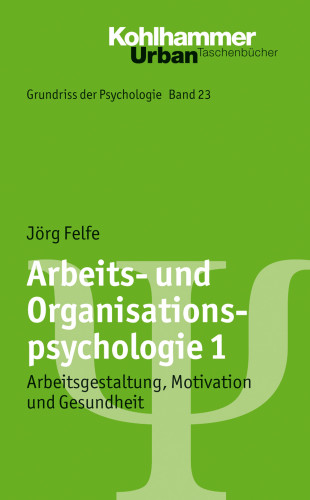 Jörg Felfe: Arbeits- und Organisationspsychologie 1