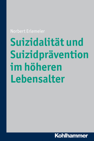 Norbert Erlemeier: Suizidalität und Suizidprävention im höheren Lebensalter